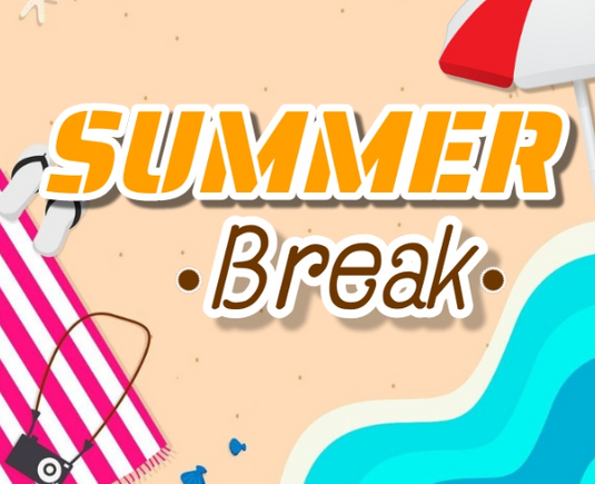 SUMMER BREAK 20.6 - 3.7.26